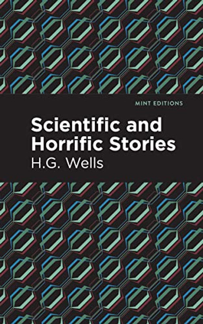 Scientific and Horrific Stories - 9781513136639 by H.G. Wells, H.G. Wells, Mint Editions, 9781513136639
