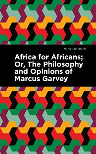 Africa for Africans (Or, The Philosophy and Opinions of Marcus Garvey) - 9781513136998 by Marcus Garvey, Marcus Garvey, Amy Jacques Garvey, Amy Jacques Garvey, 9781513136998