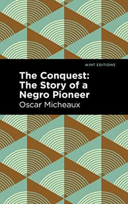 The Conquest - 9781513136615 by Oscar Micheaux, Mint Editions