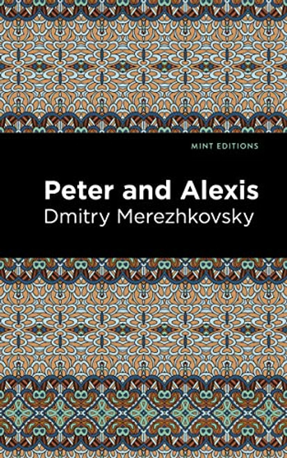 Peter and Alexis by Dmitry Merezhkovsky, Mint Editions, 9781513136714
