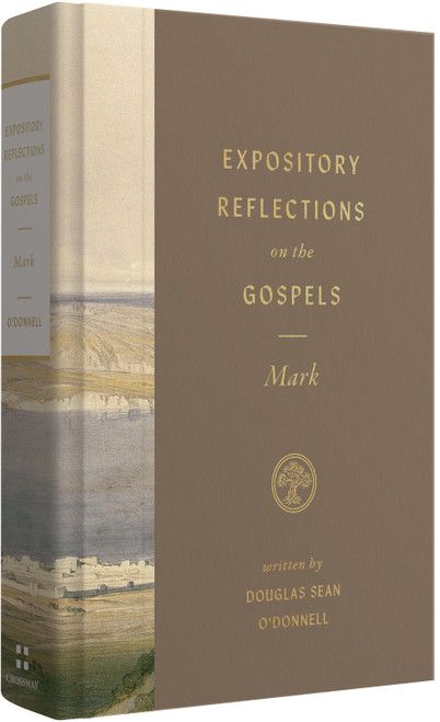 Expository Reflections on the Gospels, Volume 3 (Mark) by Douglas Sean O'Donnell, 9781433590634