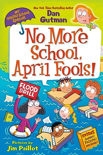 My Weird School Special: No More School, April Fools! by Dan Gutman, Jim Paillot, 9780063290105