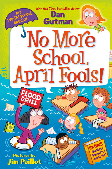 My Weird School Special: No More School, April Fools! by Dan Gutman, Jim Paillot, 9780063290105