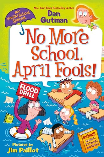 My Weird School Special: No More School, April Fools! - 9780063290099 by Dan Gutman, Jim Paillot