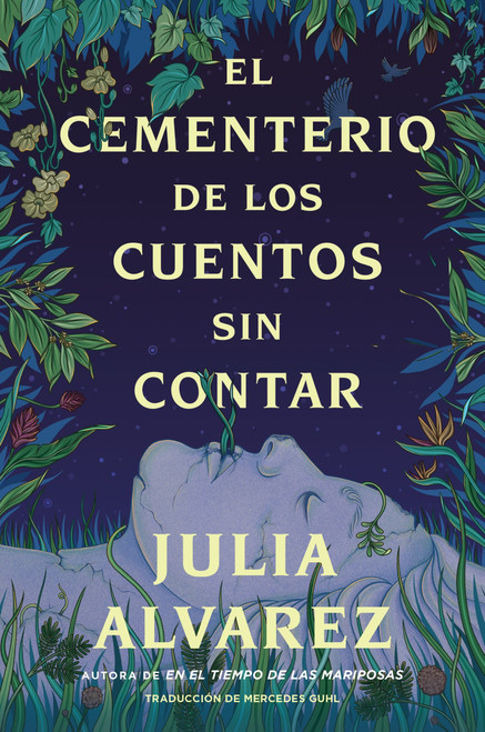 Cemetery of Untold Stories \ El cementerio de los cuentos sin contar (Sp. ed.) (Spanish Edition) by Julia Alvarez, Mercedes Guhl Corpas, 9780063316645