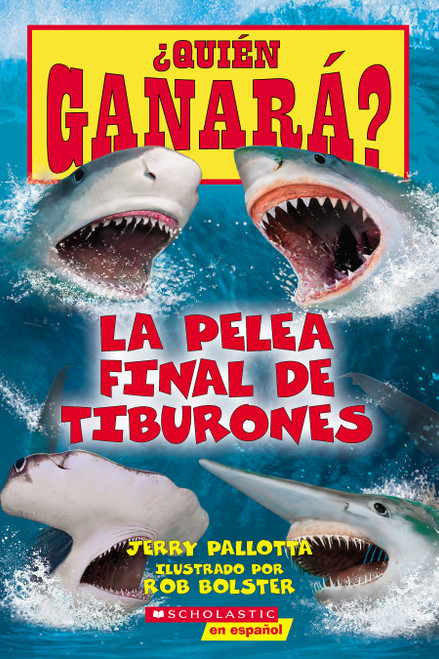 ¿Quién ganará? La pelea final de tiburones (Who Would Win?: Ultimate Shark Rumble) (Spanish Edition) by Jerry Pallotta, Rob Bolster, 9781339043739