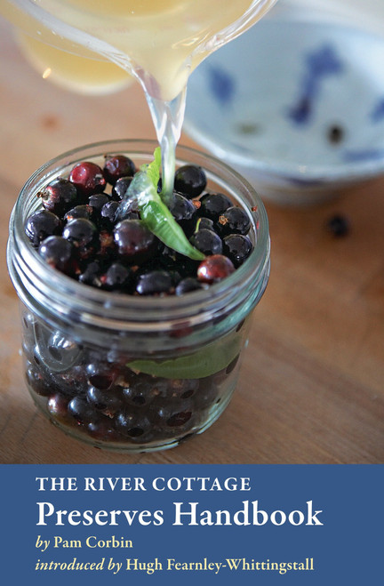 The River Cottage Preserves Handbook ([A Cookbook]) by Pam Corbin, Hugh Fearnley-Whittingstall, 9781580081726