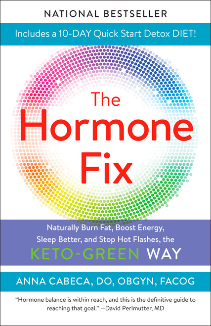 The Hormone Fix (Burn Fat Naturally, Boost Energy, Sleep Better, and Stop Hot Flashes, the Keto-Green Way) - 9780525621669 by Anna Cabeca, DO, OBGYN, FACOG, JJ Virgin, 9780525621669