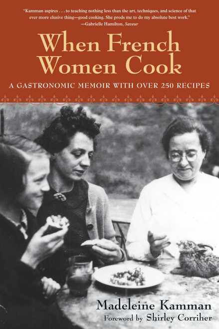 When French Women Cook (A Gastronomic Memoir with Over 250 Recipes) by Madeleine Kamman, 9781580083652