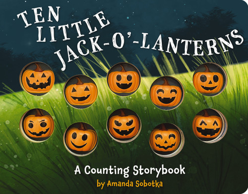 Ten Little Jack O Lanterns (A Counting Storybook) by Amanda Sobotka, Robert Dunn, 9781646431526