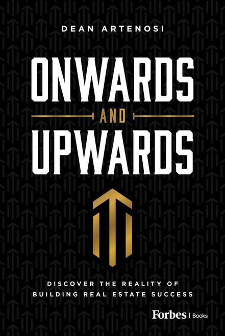 Onwards and Upwards (Discover the Reality of Building Real Estate Success) by Dean Artenosi, 9798887500362