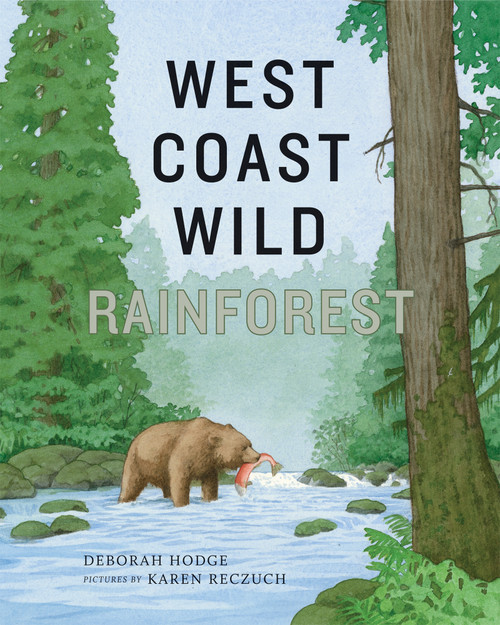 West Coast Wild Rainforest by Deborah Hodge, Karen Reczuch, 9781773068398