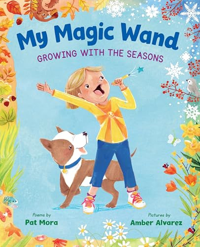 My Magic Wand (Growing with the Seasons) by Pat Mora, Amber Alvarez, 9781643790855