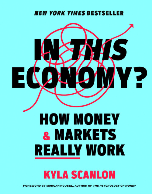 In This Economy? (How Money & Markets Really Work) by Kyla Scanlon, Morgan Housel, 9780593727874