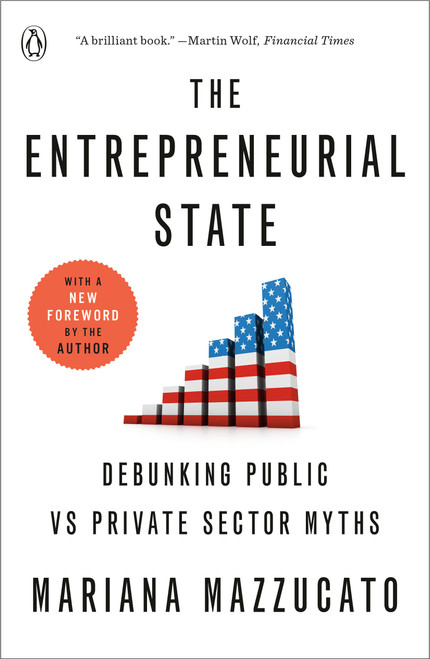 The Entrepreneurial State (Debunking Public vs Private Sector Myths) - 9780593656938 by Mariana Mazzucato, 9780593656938