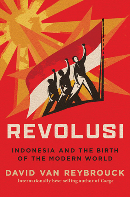 Revolusi (Indonesia and the Birth of the Modern World) by David Van Reybrouck, 9781324073697
