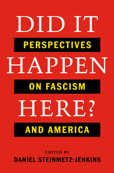 Did It Happen Here? (Perspectives on Fascism and America) by Daniel Steinmetz-Jenkins, 9781324074397