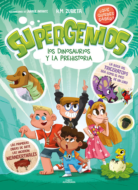 Los dinosaurios y la prehistoria / Dinosaurs and Prehistoric. Super Geniuses. What Do You Want to Know? (Spanish Edition) by H.M. Zubieta, Juanje Infante, 9788419366283