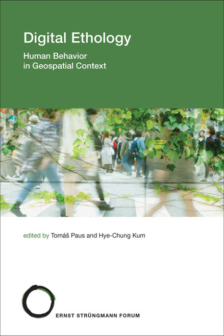 Digital Ethology (Human Behavior in Geospatial Context) by Tomas Paus, Hye-Chung Kum, 9780262548137