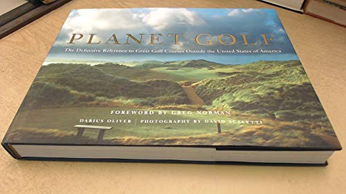 Planet Golf (The Definitive Reference to Great Golf Courses Outside the United States of America) by Darius Oliver, David Scaletti, 9780810994034