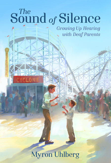 The Sound of Silence (Growing Up Hearing with Deaf Parents) by Myron Uhlberg, 9780807531464