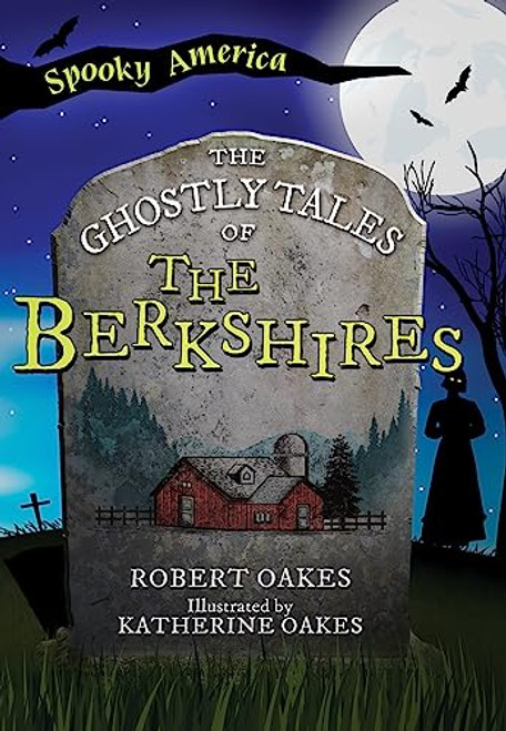 The Ghostly Tales of the Berkshires - 9781467197366 by Robert Oakes, 9781467197366