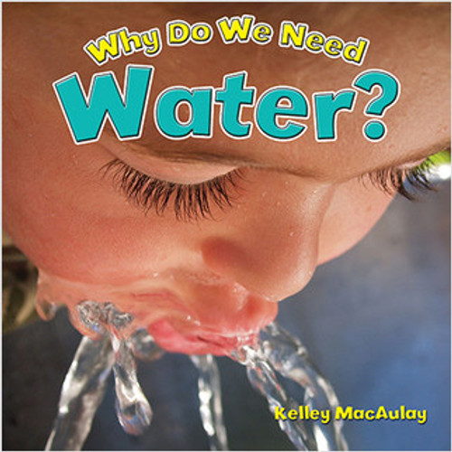 Why Do We Need Water? - 9780778704980 by Kelley MacAulay, 9780778704980