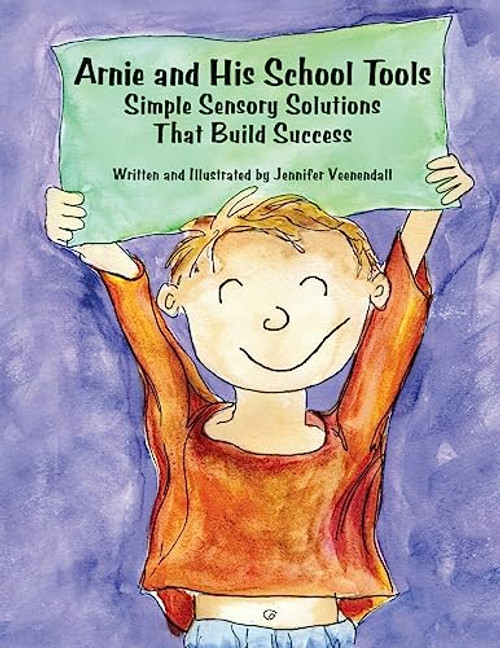 Arnie and His School Tools (Simple Sensory Solutions that Build Success) by Jennifer Veenendall, 9781934575154