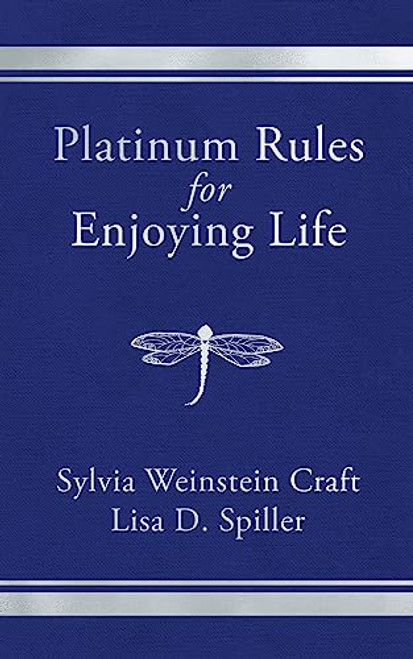 Platinum Rules for Enjoying Life by Sylvia Weinstein Craft, Lisa D. Spiller, 9781636982144