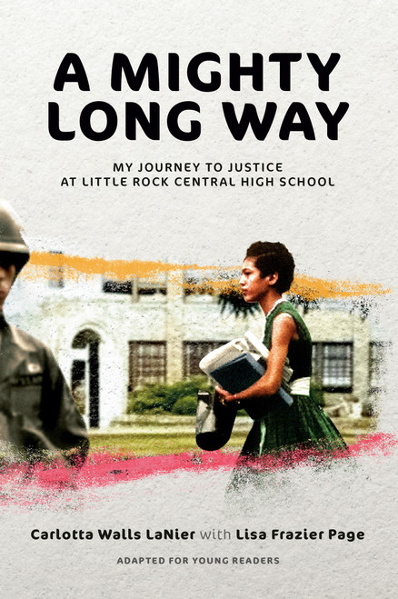 A Mighty Long Way (Adapted for Young Readers) (My Journey to Justice at Little Rock Central High School) - 9780593486788 by Carlotta Walls LaNier, Lisa Frazier Page, 9780593486788