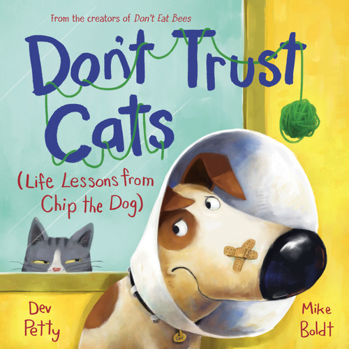 Don't Trust Cats (Life Lessons from Chip the Dog) by Dev Petty, Mike Boldt, 9780593706787