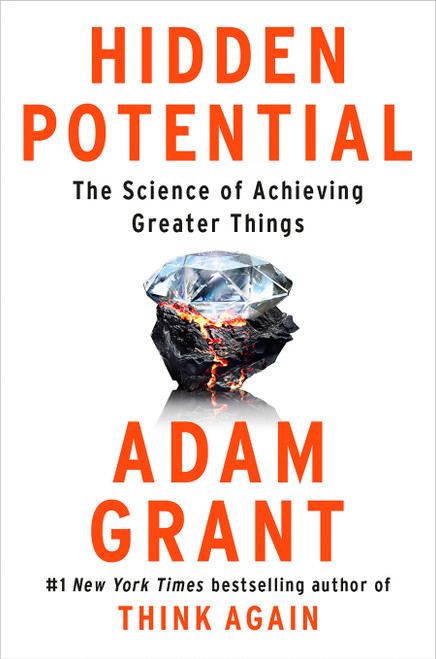 Hidden Potential (The Science of Achieving Greater Things) by Adam Grant, 9780593653142