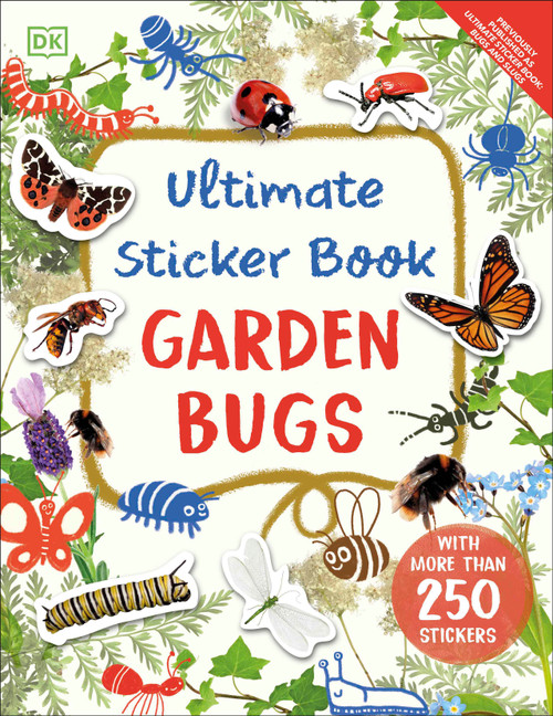 Ultimate Sticker Book Garden Bugs (New Edition with More than 250 Stickers) by DK, 9780744080230