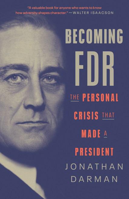 Becoming FDR (The Personal Crisis That Made a President) - 9780812978780 by Jonathan Darman, 9780812978780