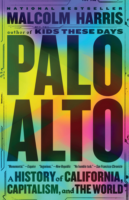 Palo Alto (A History of California, Capitalism, and the World) - 9780316592017 by Malcolm Harris, 9780316592017