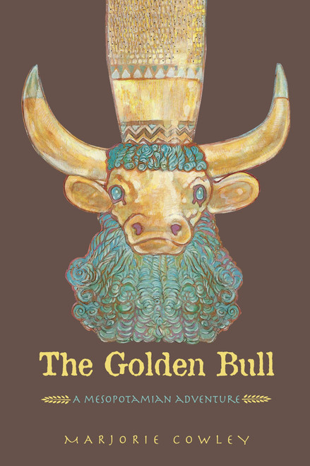 The Golden Bull (A Mesopotamian Adventure) by Marjorie Cowley, 9781580891820