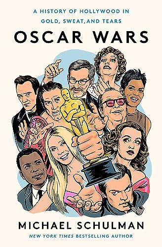 Oscar Wars (A History of Hollywood in Gold, Sweat, and Tears) - 9780062859020 by Michael Schulman