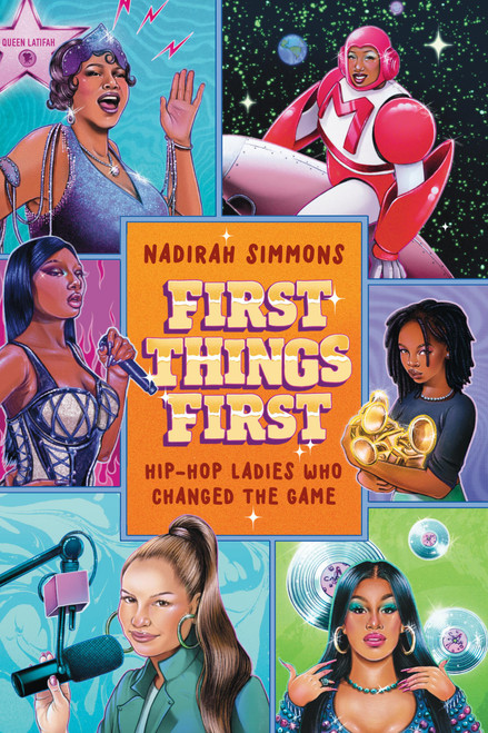 First Things First (Hip-Hop Ladies Who Changed the Game) by Nadirah Simmons, 9781538740743