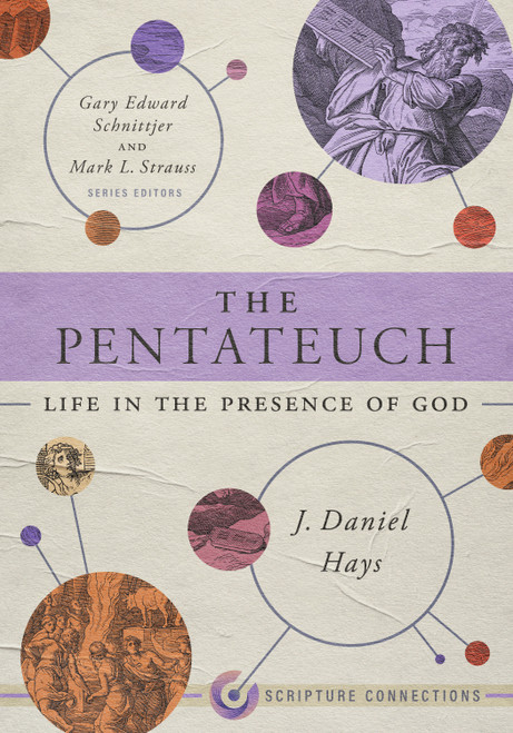 The Pentateuch (Life in the Presence of God) by J. Daniel Hays, Gary Edward Schnittjer, Mark L. Strauss, 9781087742212