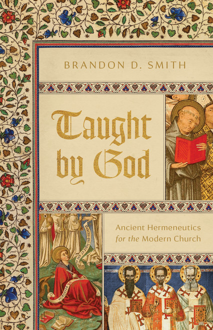 Taught by God (Ancient Hermeneutics for the Modern Church) by Brandon D. Smith, 9781087752730