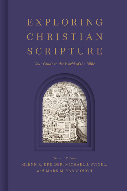 Exploring Christian Scripture (Your Guide to the World of the Bible) by Glenn R. Kreider, Michael J. Svigel, Mark M. Yarbrough, 9781087772158