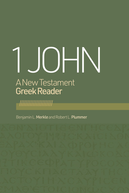 1 John (A New Testament Greek Reader) by Benjamin L. Merkle, Robert L. Plummer, 9781087778921