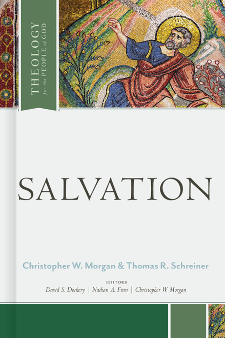 Salvation - 9781462757725 by Thomas R. Schreiner, Christopher W. Morgan, David S. Dockery, Nathan A. Finn, Christopher W. Morgan, 9781462757725