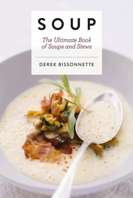 Soup (The Ultimate Book of Soups and Stews) by Derek Bissonnette, 9781604338096