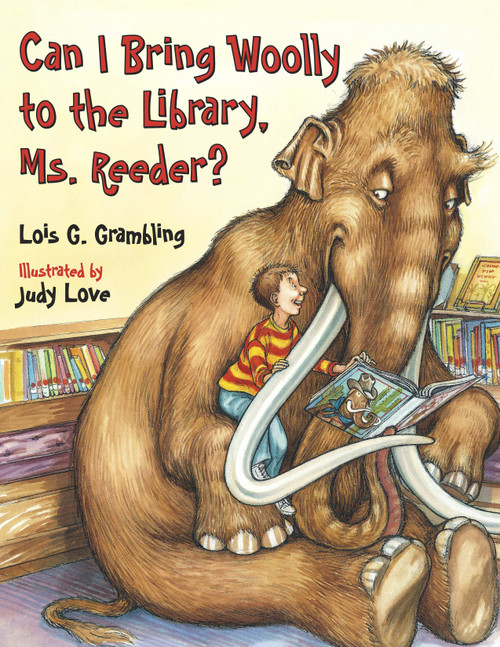 Can I Bring Woolly to the Library, Ms. Reeder? by Lois G. Grambling, Judy Love, 9781580892810