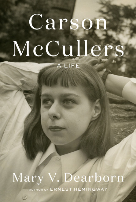 Carson McCullers (A Life) by Mary V. Dearborn, 9780525521013