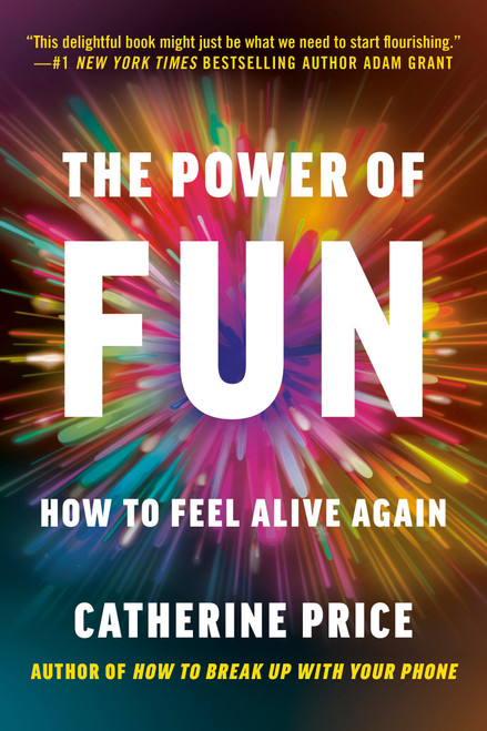 The Power of Fun (How to Feel Alive Again) - 9780593241424 by Catherine Price, 9780593241424