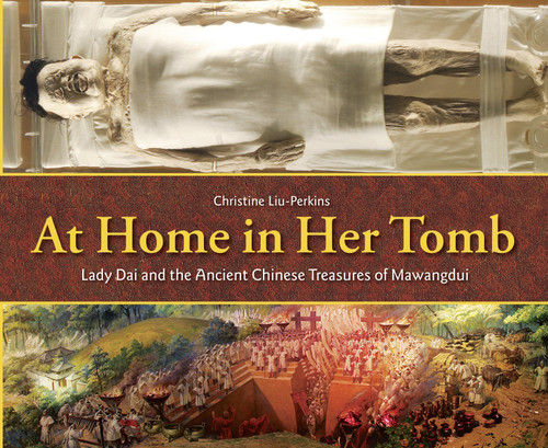 At Home in Her Tomb (Lady Dai and the Ancient Chinese Treasures of Mawangdui) by Christine Liu-Perkins, Sarah S. Brannen, 9781580893701