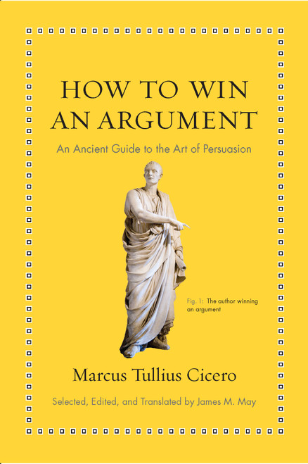 How to Win an Argument: An Ancient Guide to the Art of Persuasion, 9780691164335