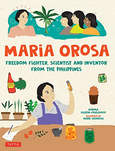 Maria Orosa Freedom Fighter (Scientist and Inventor from the Philippines) by Norma Olizon-Chikiamco, Mark Salvatus, 9780804855327